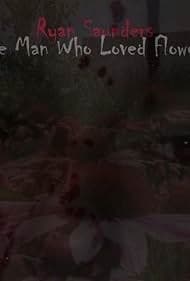 Постер The Man Who Loved Flowers